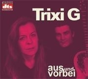 Trixi G - aus und vorbei (CD Maxi-Single+DTS Bonustrack)